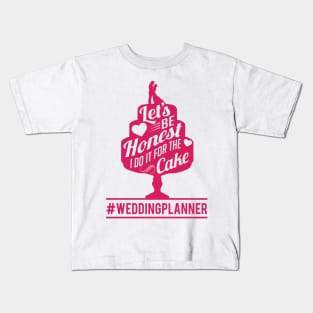 I do it for the cake weddingplanner (1) Kids T-Shirt